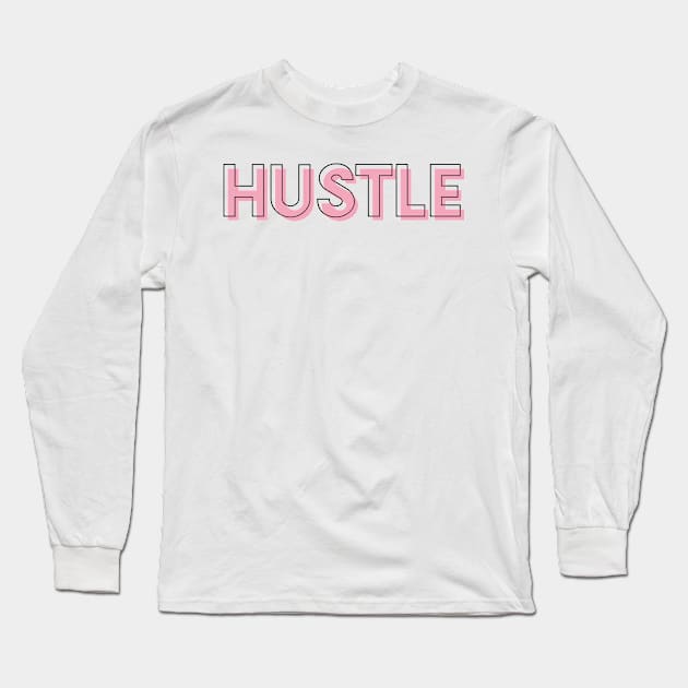 Hustle Pink Girly Outline Fashion Sans Serif Long Sleeve T-Shirt by Asilynn